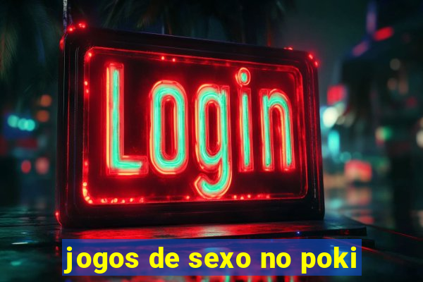 jogos de sexo no poki